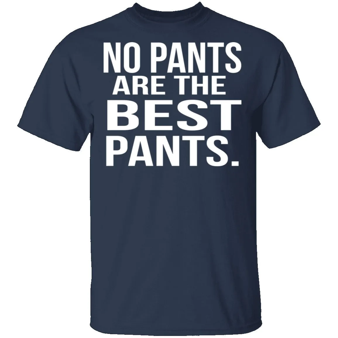 No Pants Are The Best Pants T-Shirt