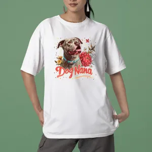 Pit Pull Dog T-shirt, Pet Lover Shirt, Dog Lover Shirt, Dog Nana  T-Shirt, Dog Owner Shirt, Gift For Dog Grandma, Funny Dog Shirts, Women Dog T-Shirt, Mother's Day Gift, Dog Lover Wife Gifts, Dog Shirt 01