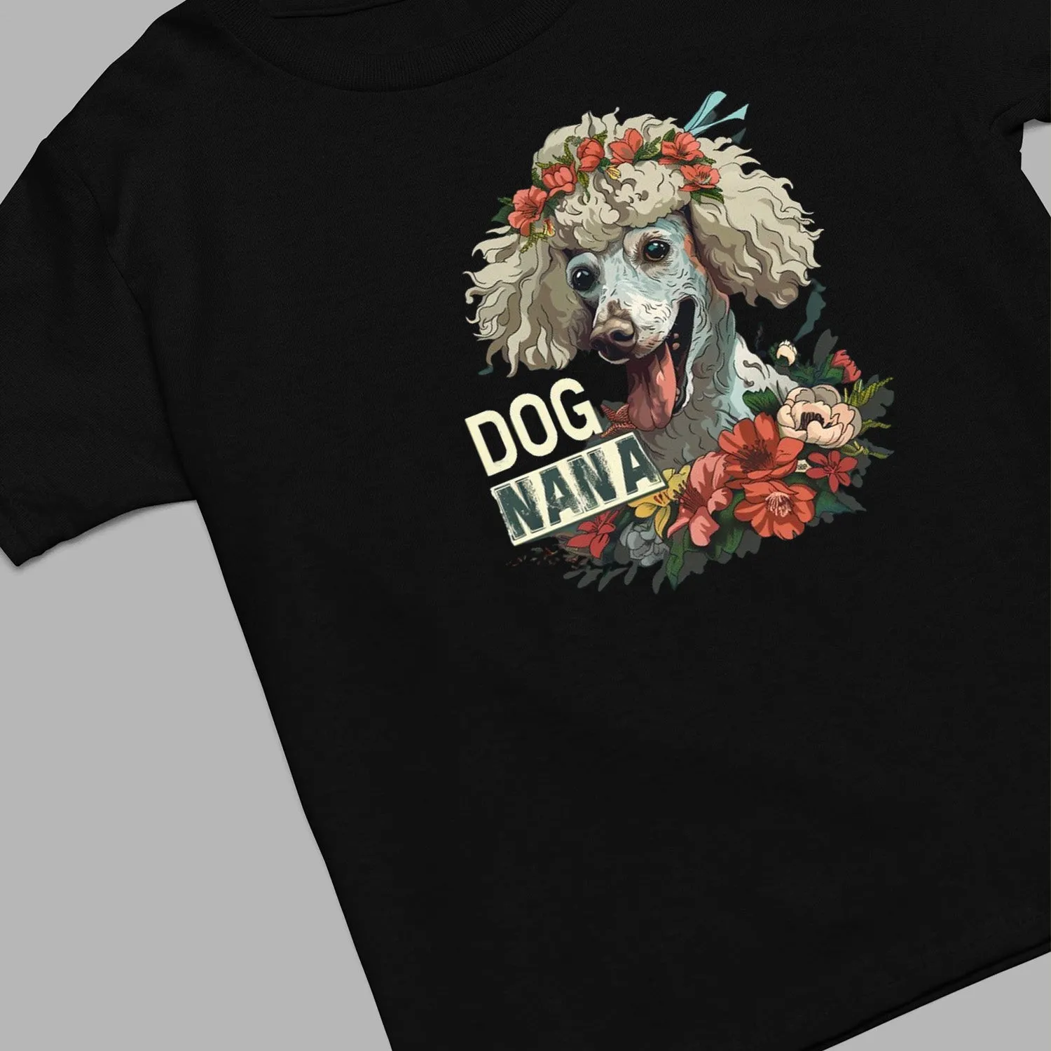 Poodle Dog T-shirt, Pet Lover Shirt, Dog Lover Shirt, Dog Nana  T-Shirt, Dog Owner Shirt, Gift For Dog Grandma, Funny Dog Shirts, Women Dog T-Shirt, Mother's Day Gift, Dog Lover Wife Gifts, Dog Shirt