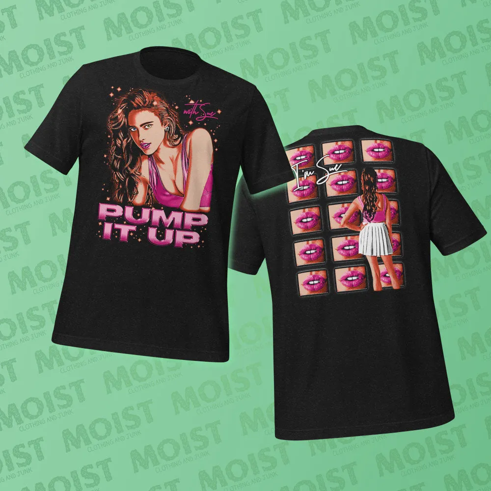Pump it Up with Sue - The Substance Movie Shirt - Front and Back Print | B C