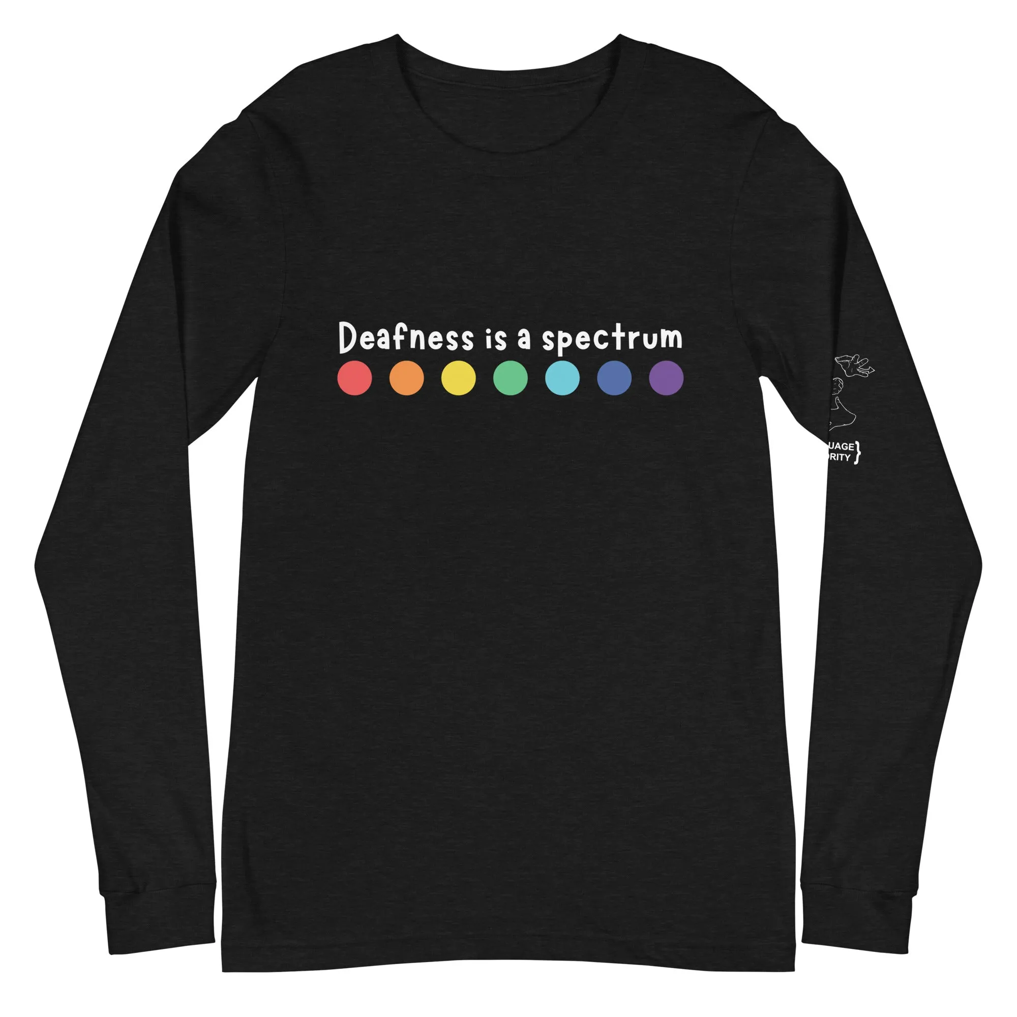 "Deafness is a spectrum" Long Sleeve Tee (White Font)