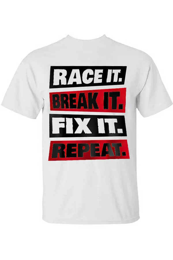 Race It Break It Fix It Repeat T-shirts