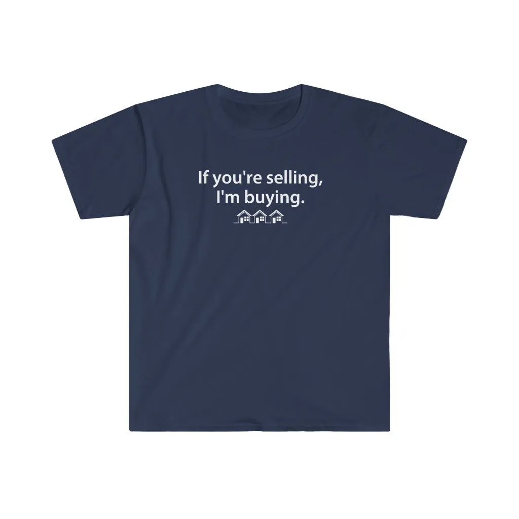 Real Estate T-shirt If You're Selling, I'm Buying | Men's Fitted Short Sleeve Tee