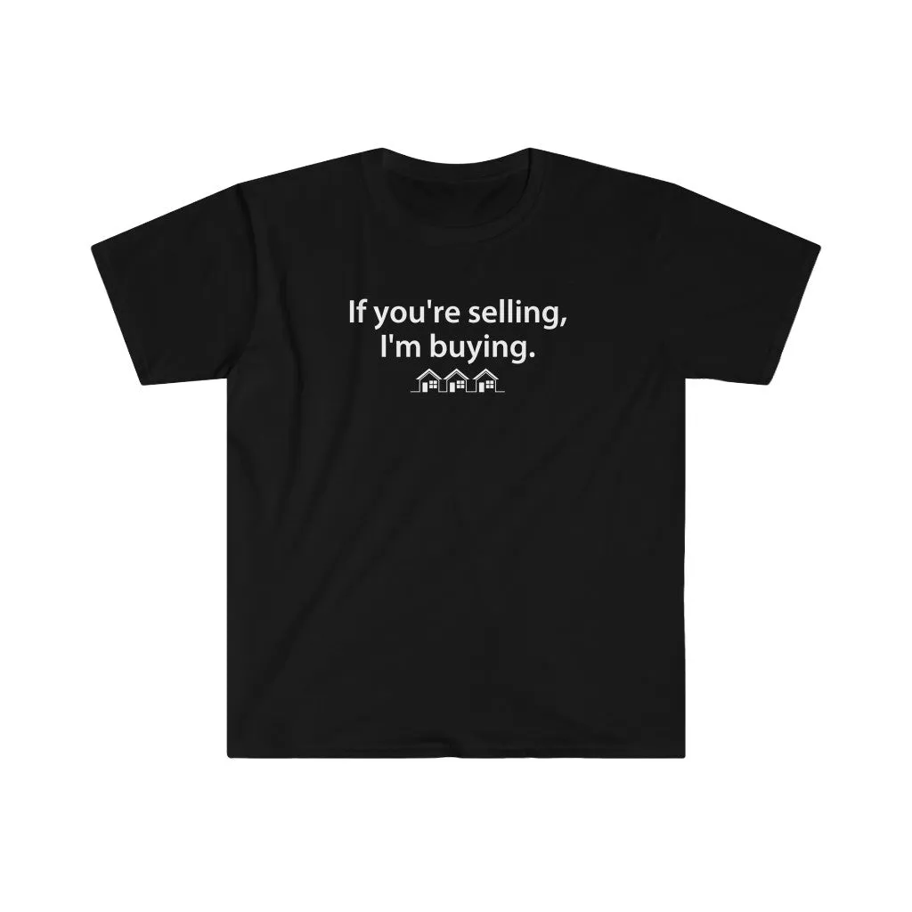 Real Estate T-shirt If You're Selling, I'm Buying | Men's Fitted Short Sleeve Tee