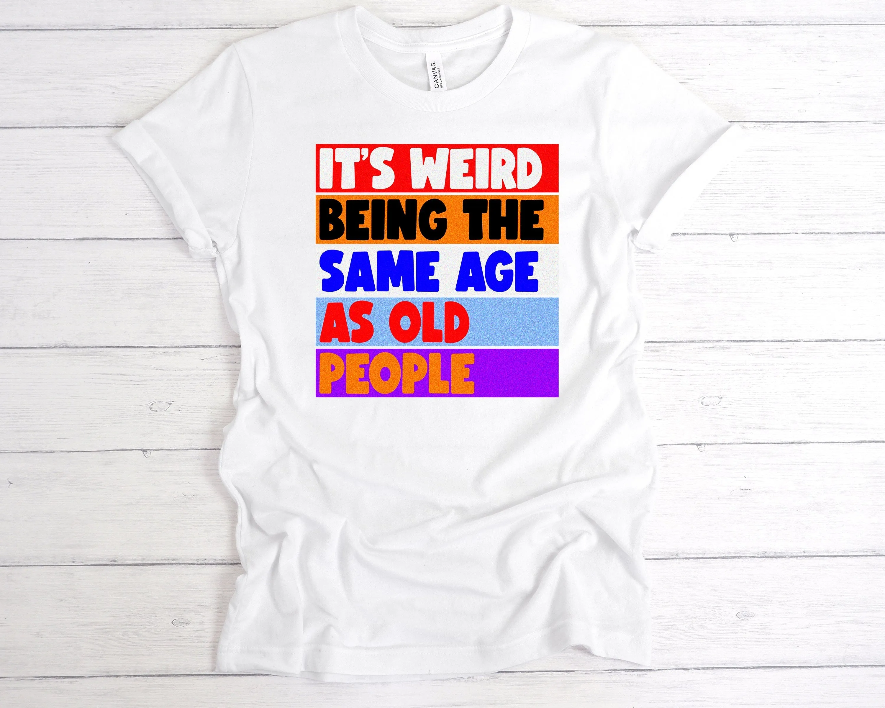 Same Age As Old People T-Shirt