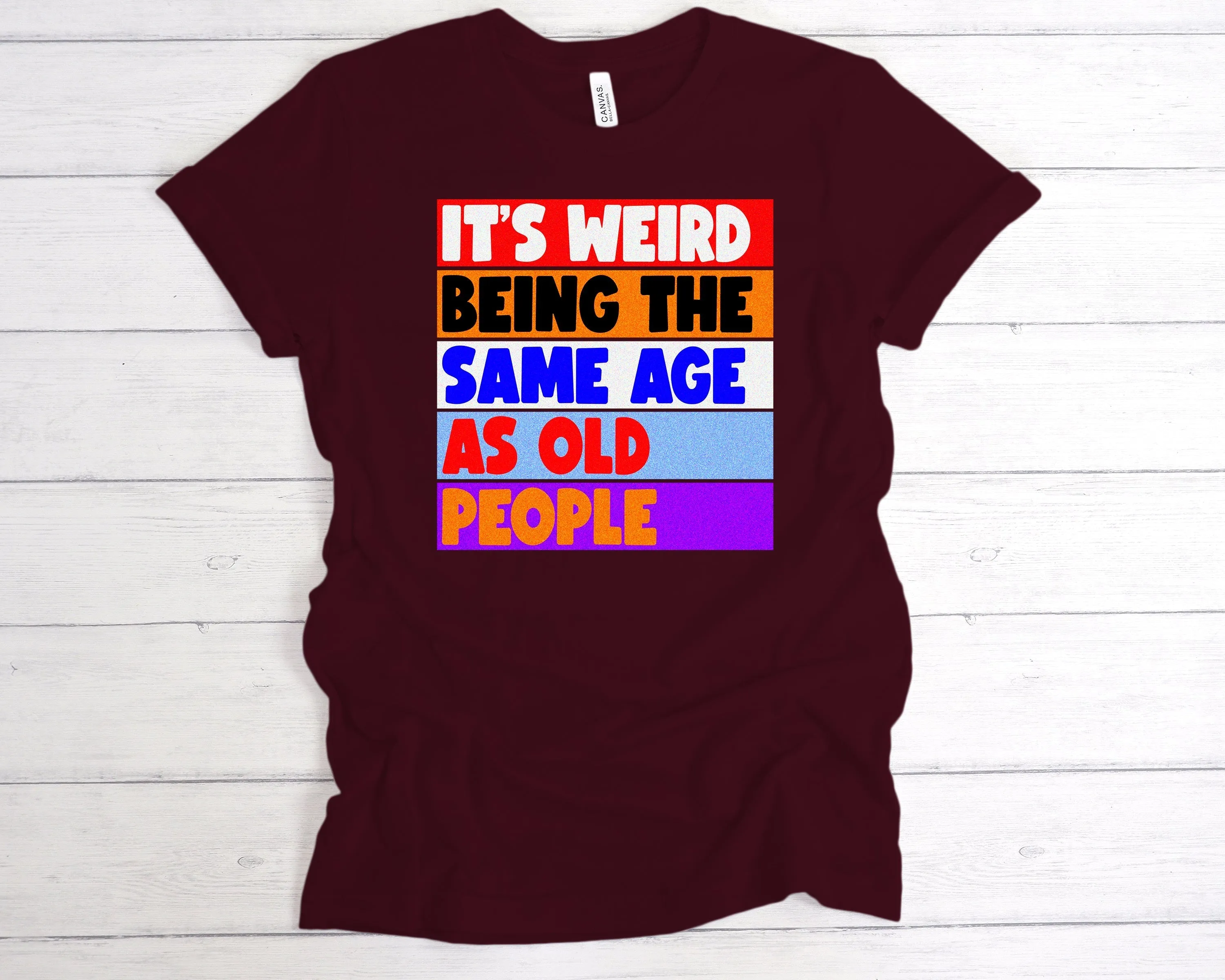 Same Age As Old People T-Shirt