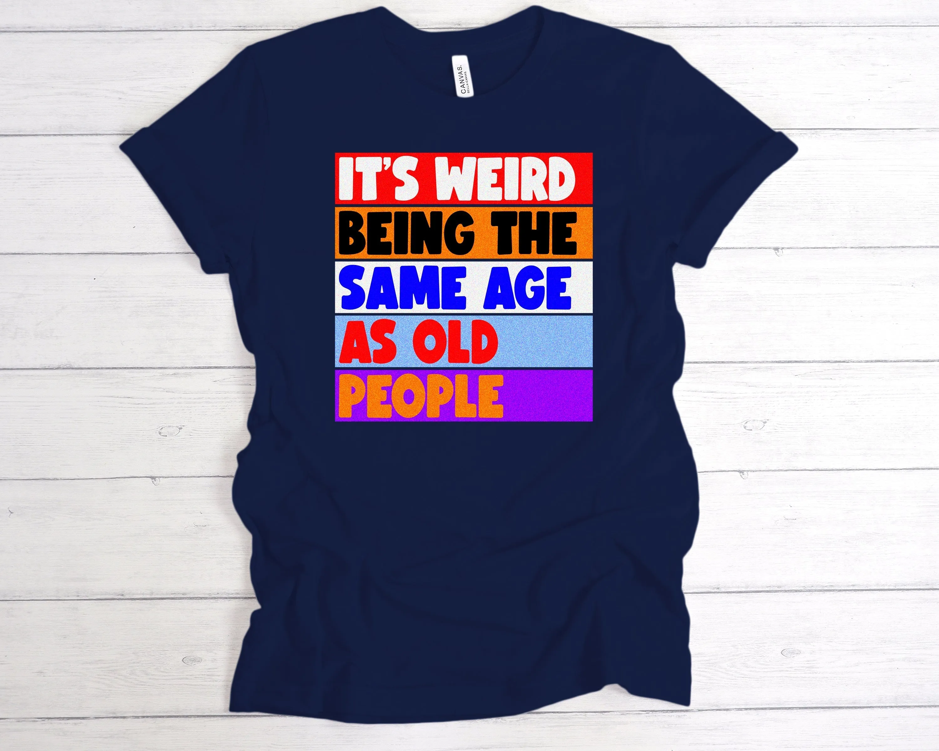 Same Age As Old People T-Shirt