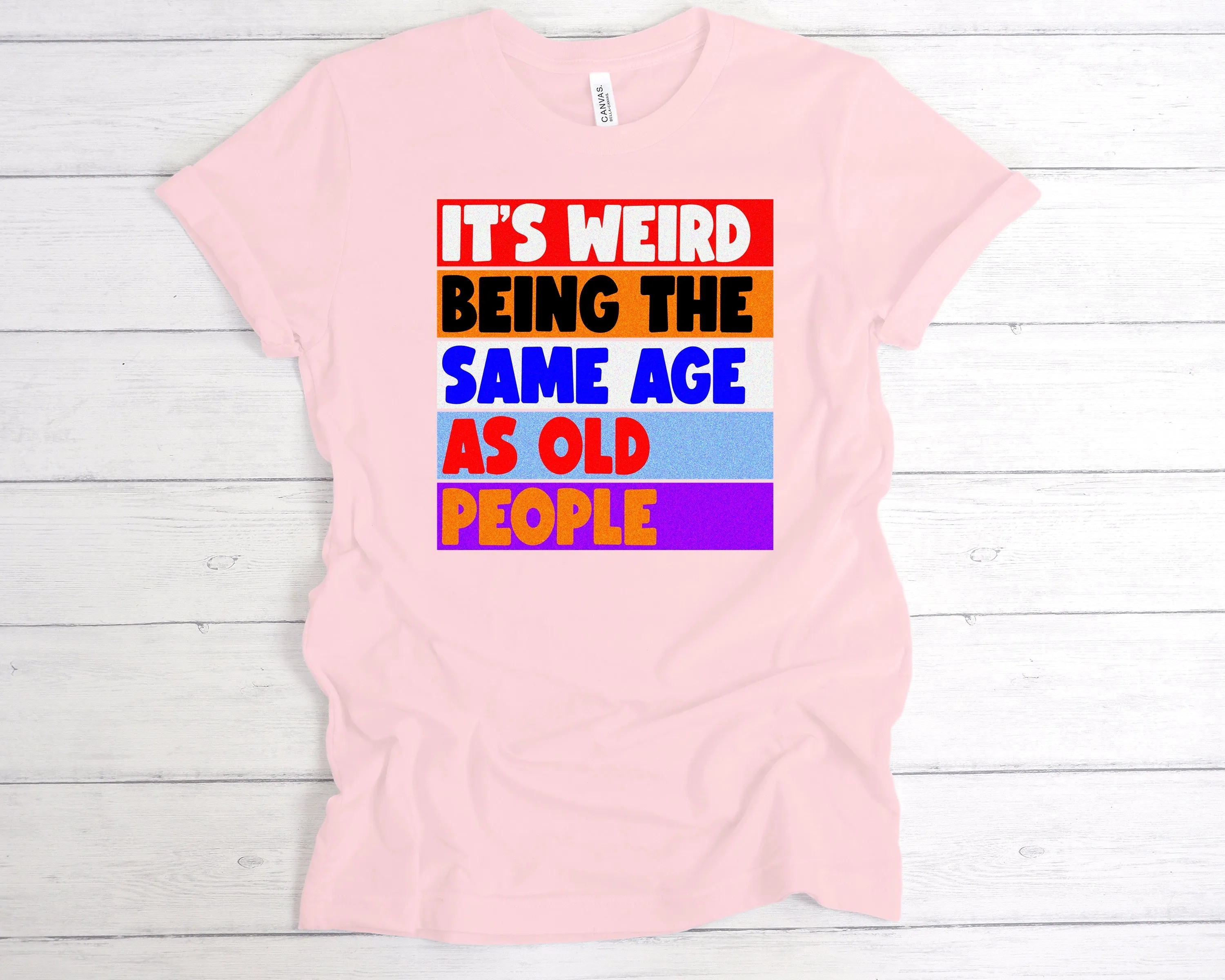 Same Age As Old People T-Shirt