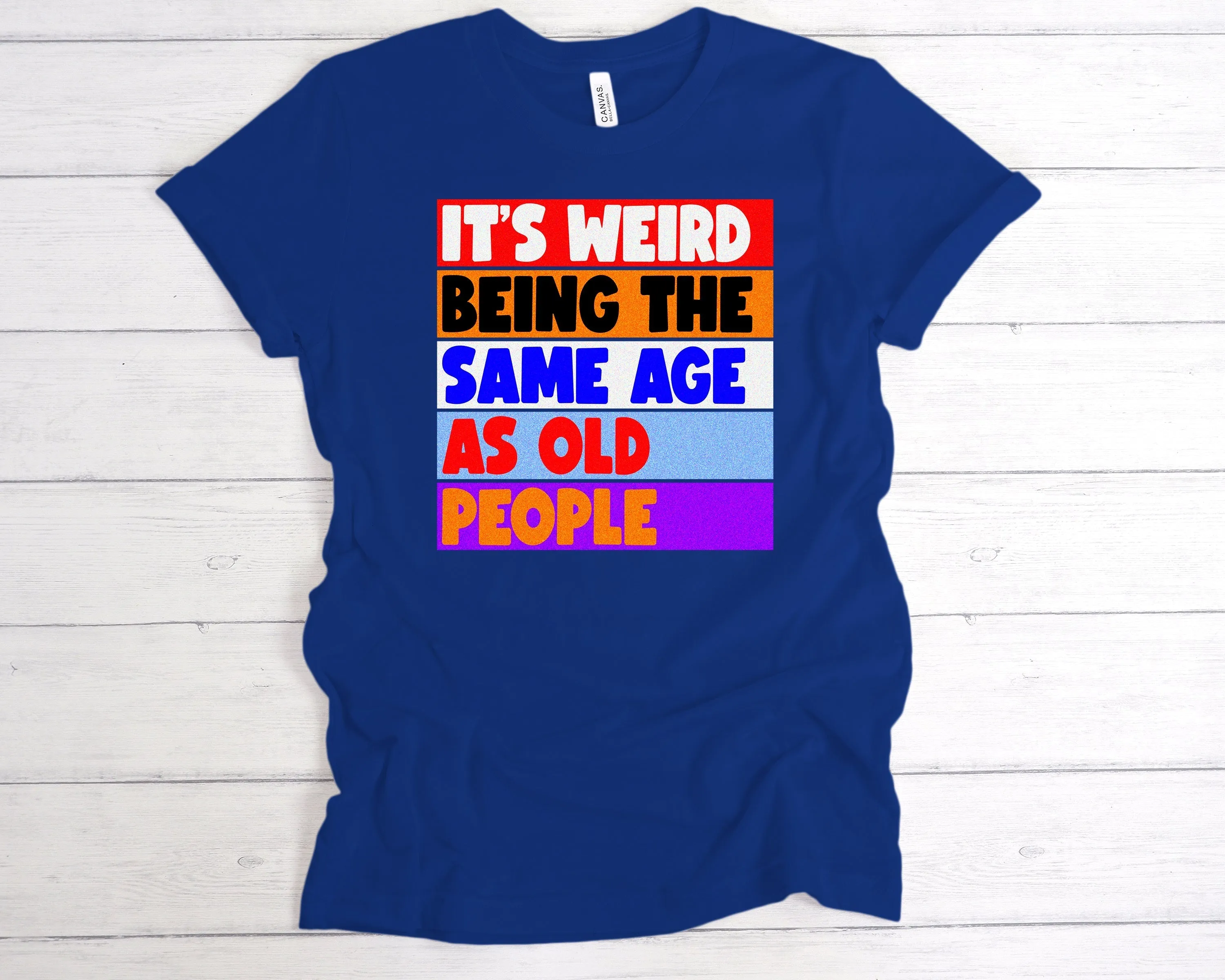Same Age As Old People T-Shirt