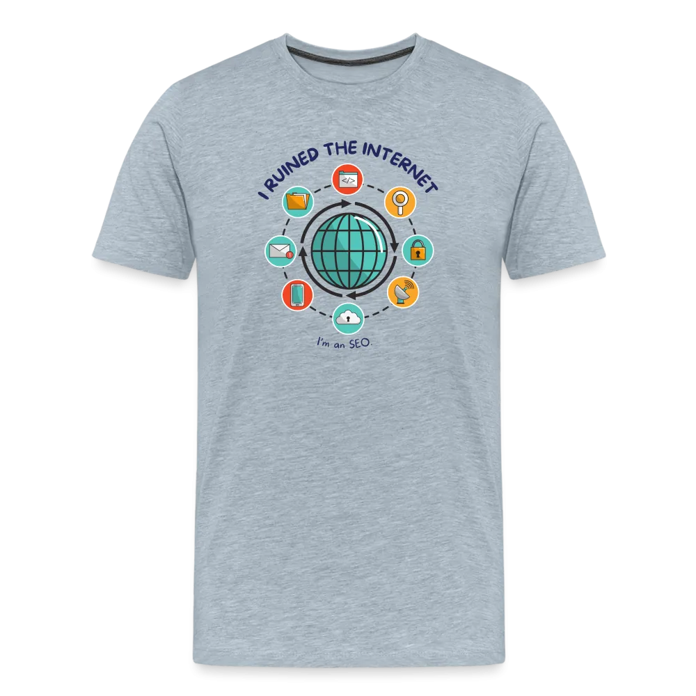 SEO Titan: 'I Ruined the Internet, I'm an SEO' – Men's Light Hue Premium Tee for XL and Up