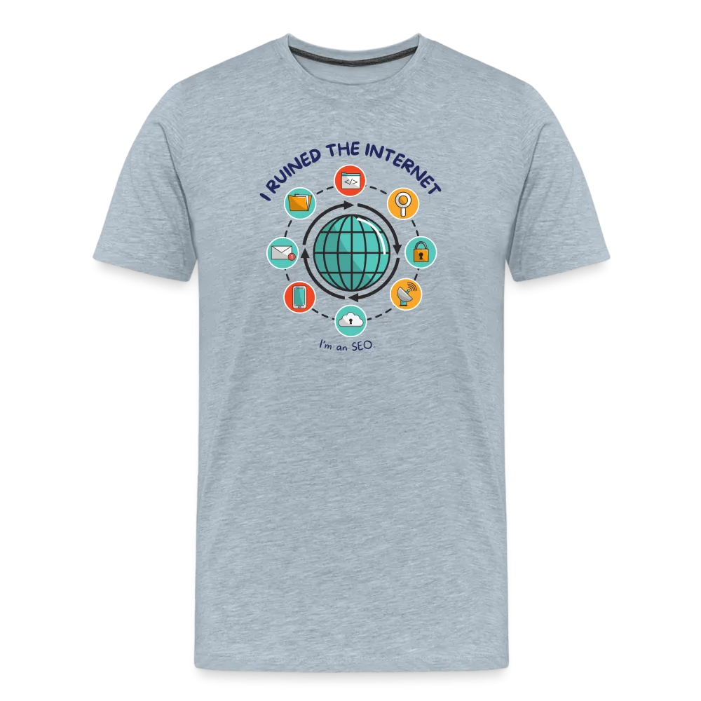 SEO Titan: 'I Ruined the Internet, I'm an SEO' – Men's Light Hue Premium Tee for XL and Up