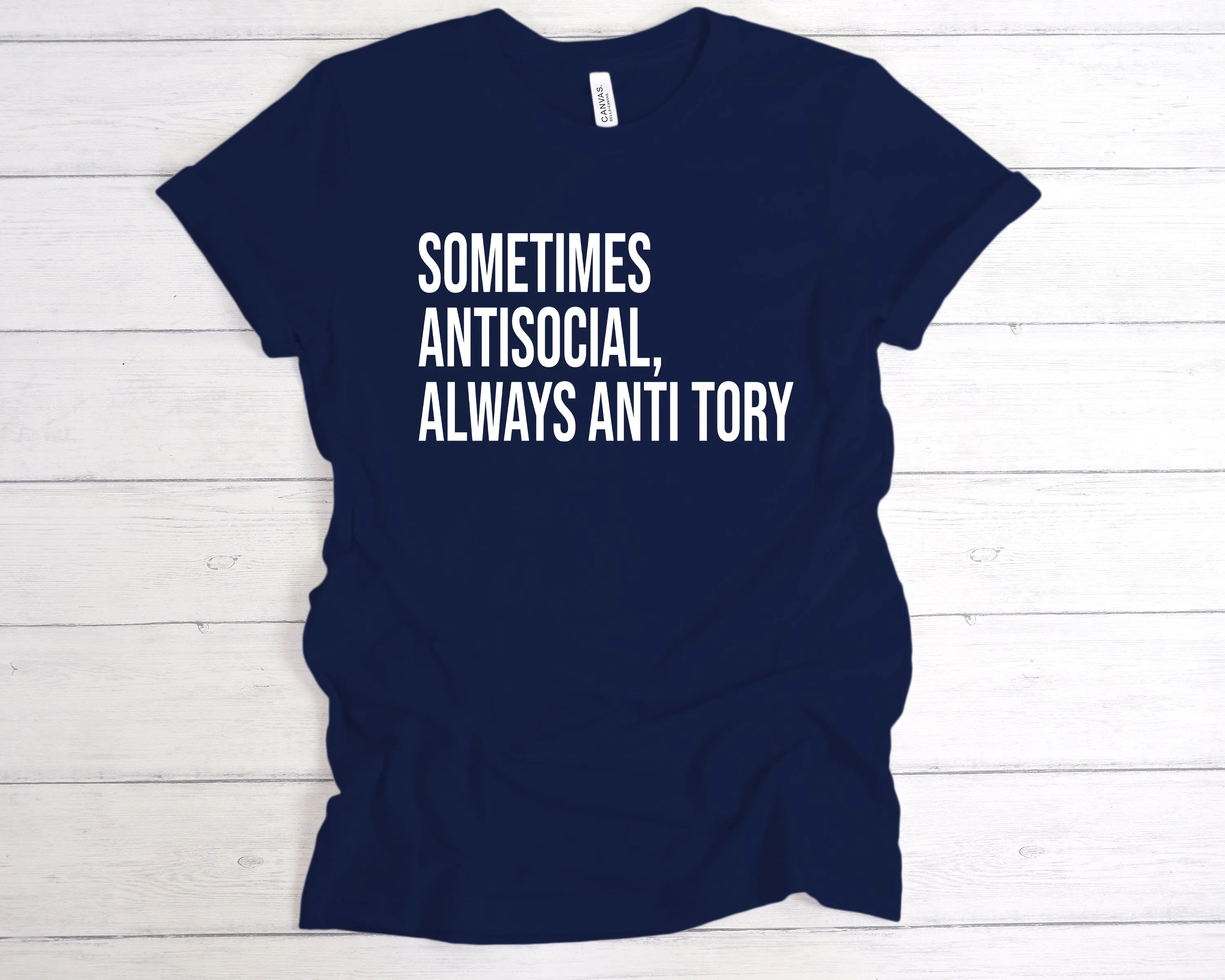 Sometimes Antisocial, Always Anti Tory T-Shirt