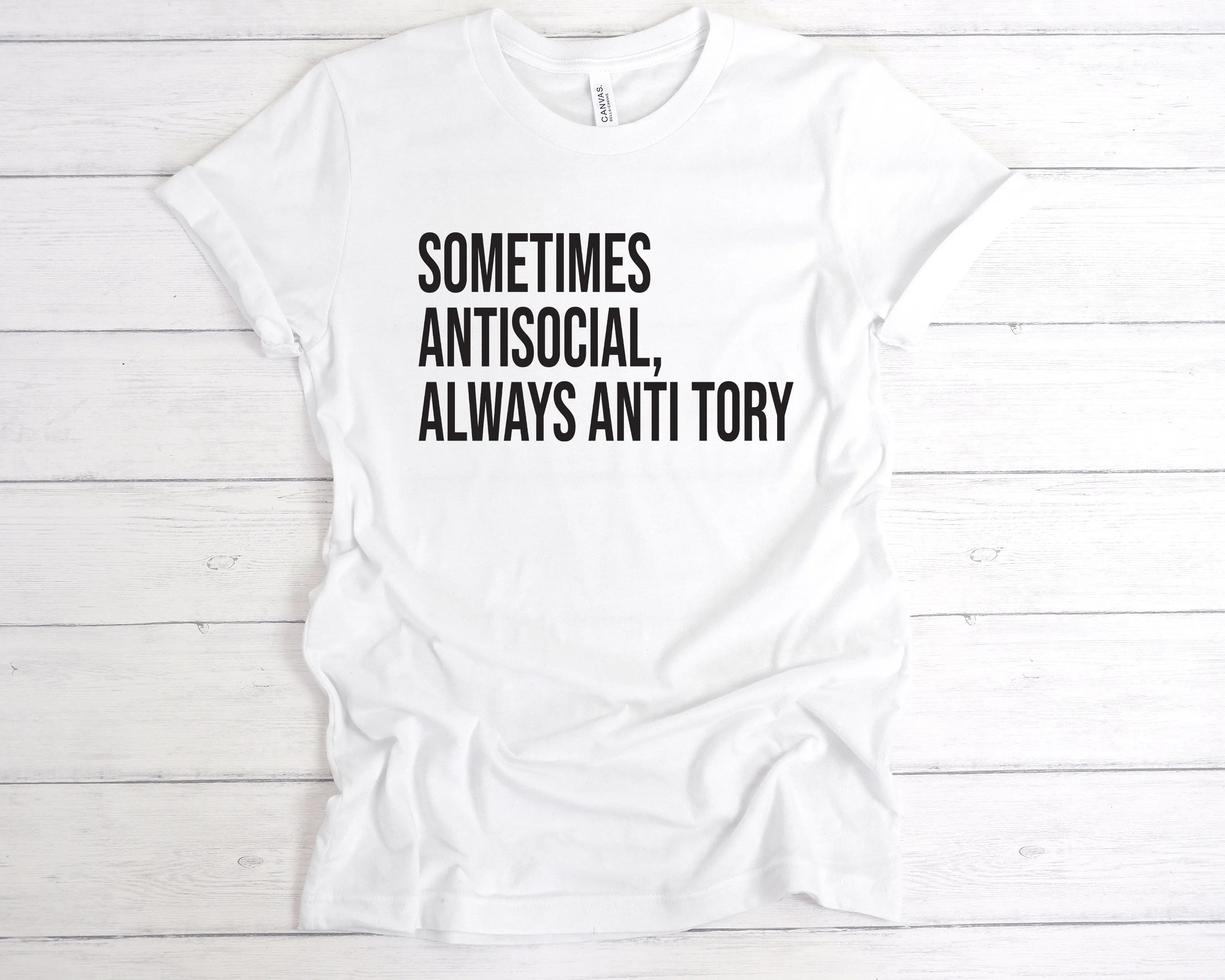 Sometimes Antisocial, Always Anti Tory T-Shirt