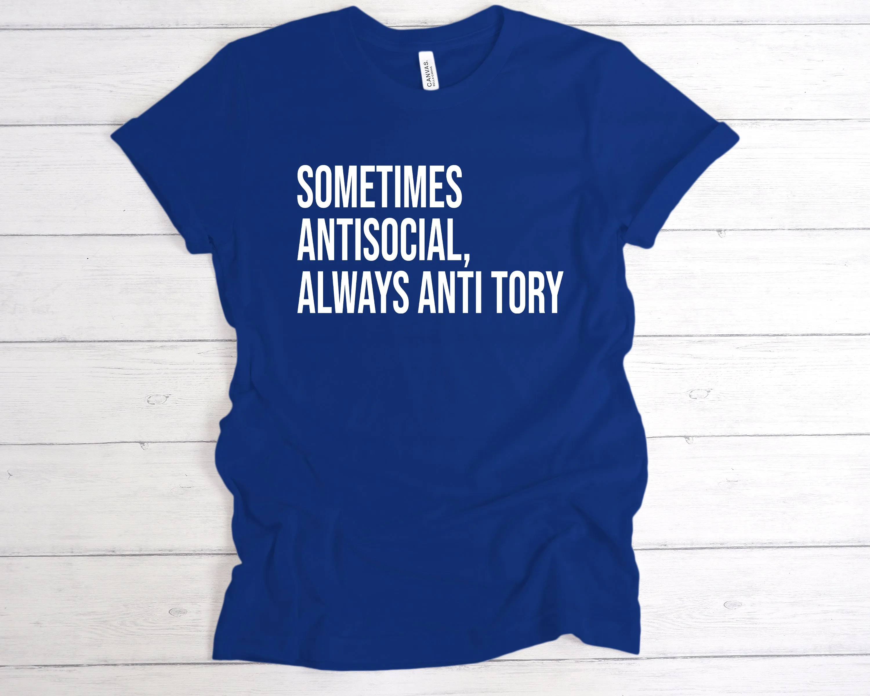 Sometimes Antisocial, Always Anti Tory T-Shirt