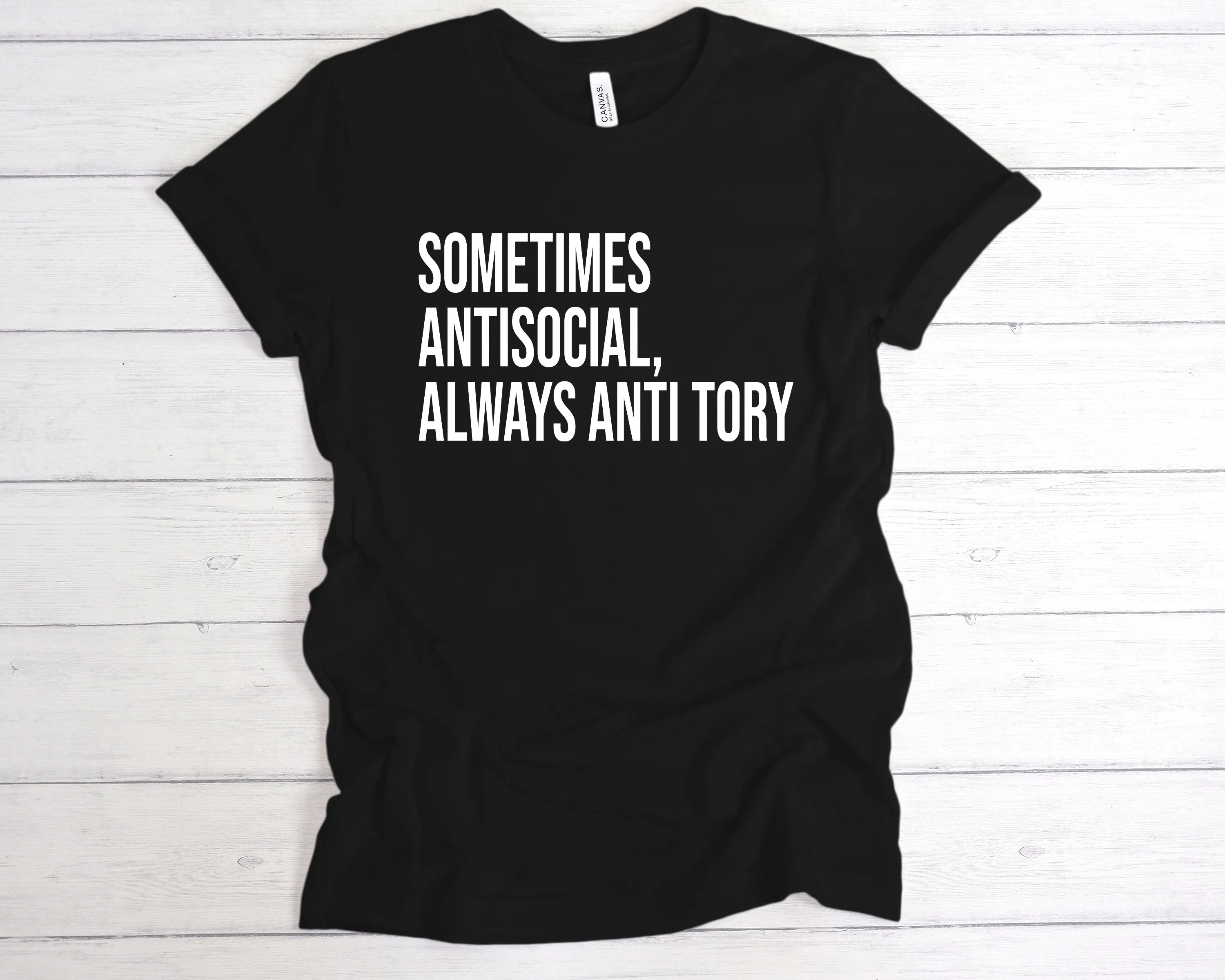 Sometimes Antisocial, Always Anti Tory T-Shirt