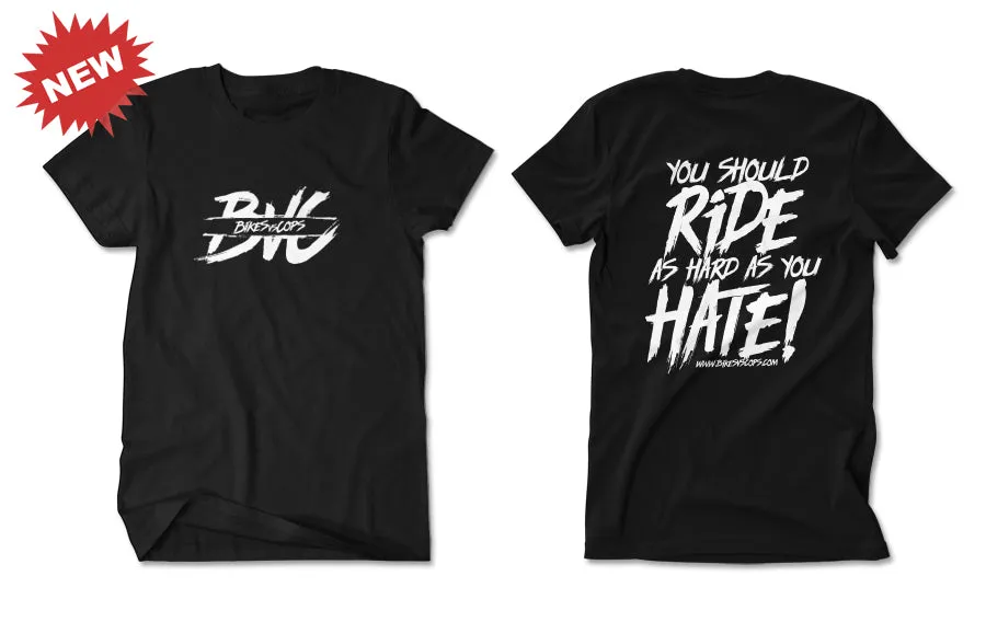 T-SHIRT - RIDE AS HARD AS YOU HATE