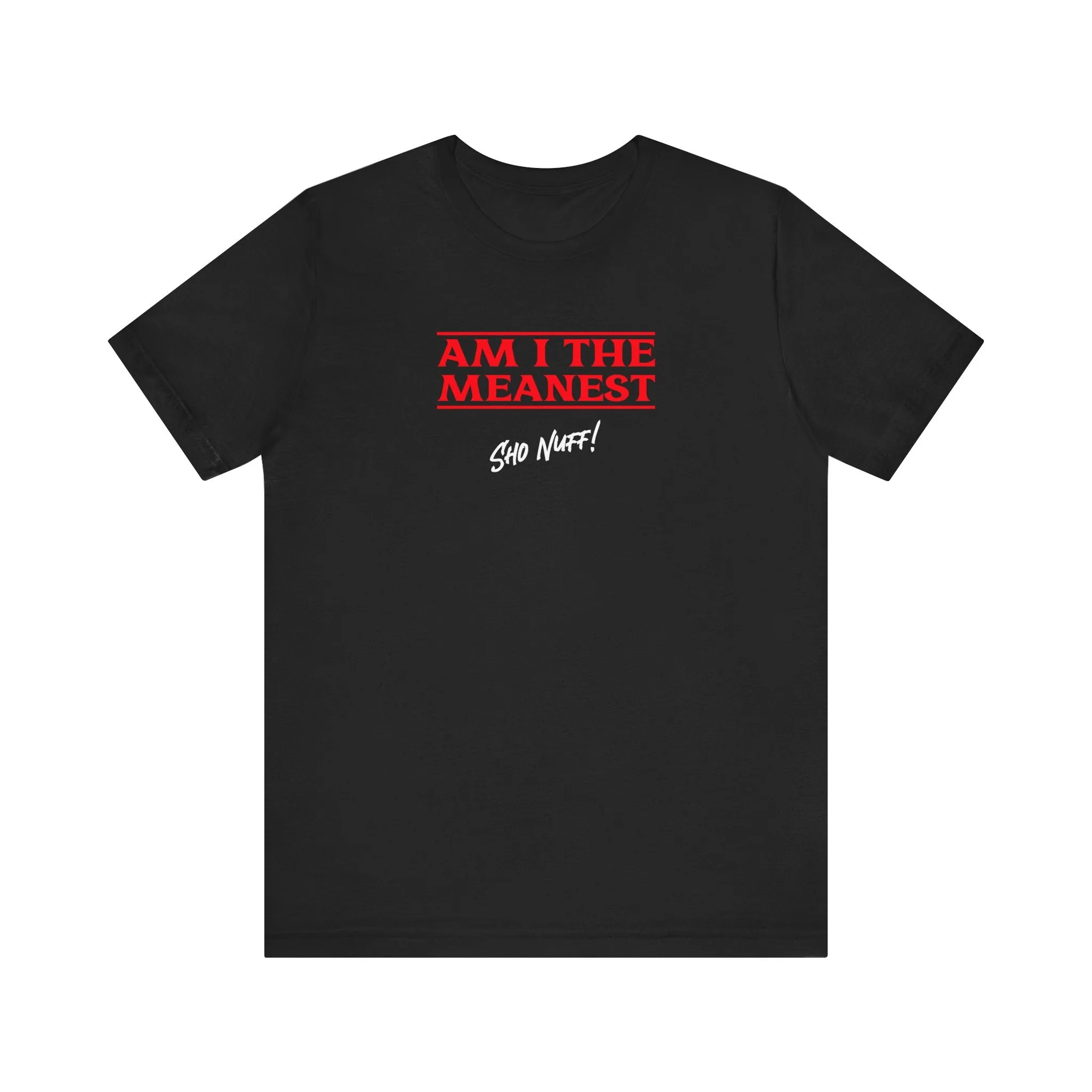 The Meanest | Sho Nuff | Unisex T-Shirt