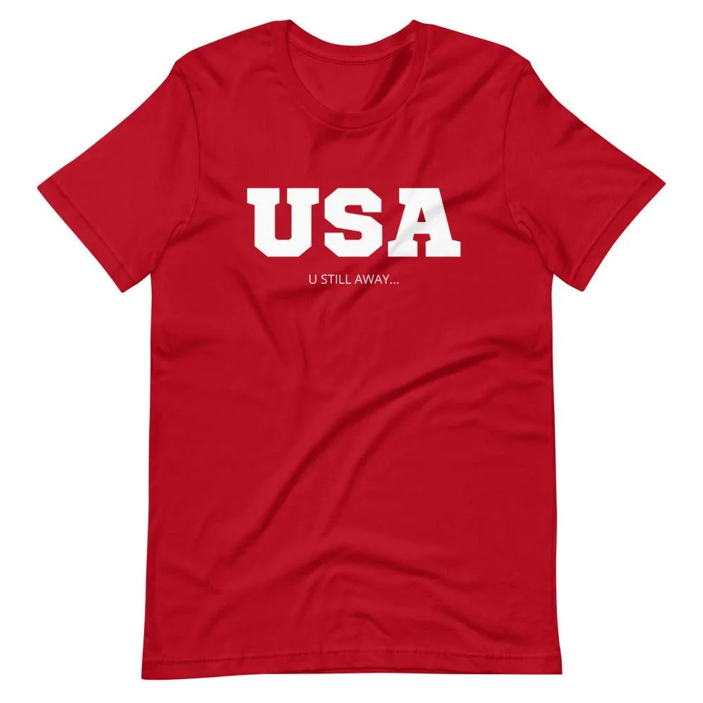 USA U Still Away T-Shirt