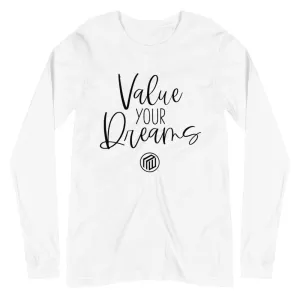 Value Your Dreams Unisex Long Sleeve Tee