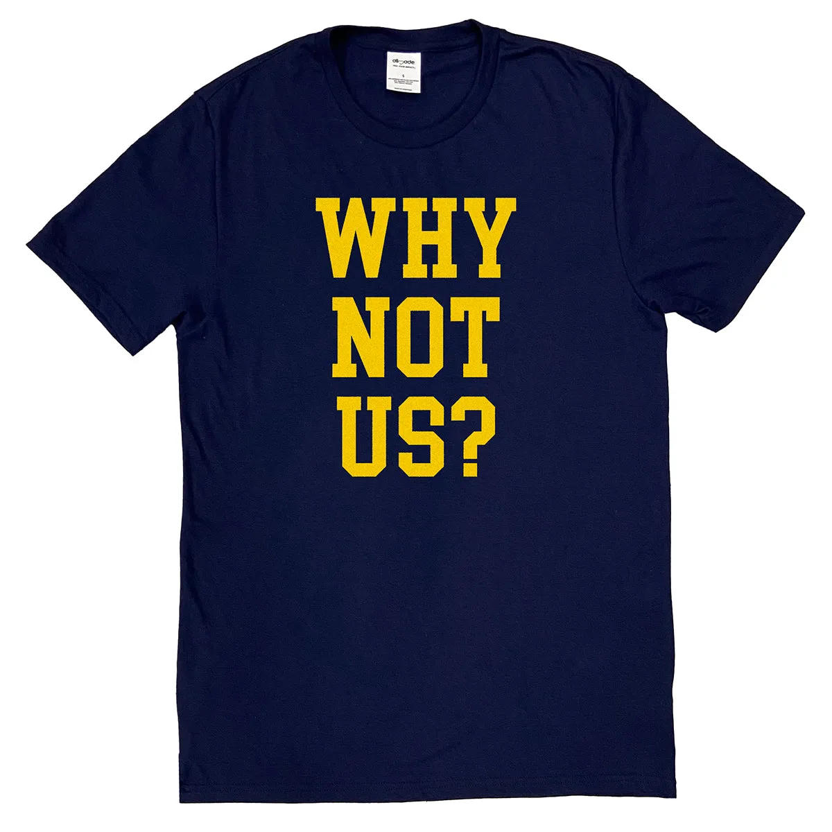 Why Not Us? Shirt (Discontinued)