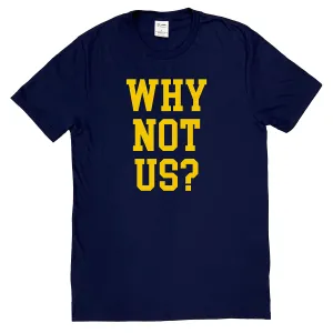 Why Not Us? Shirt (Discontinued)