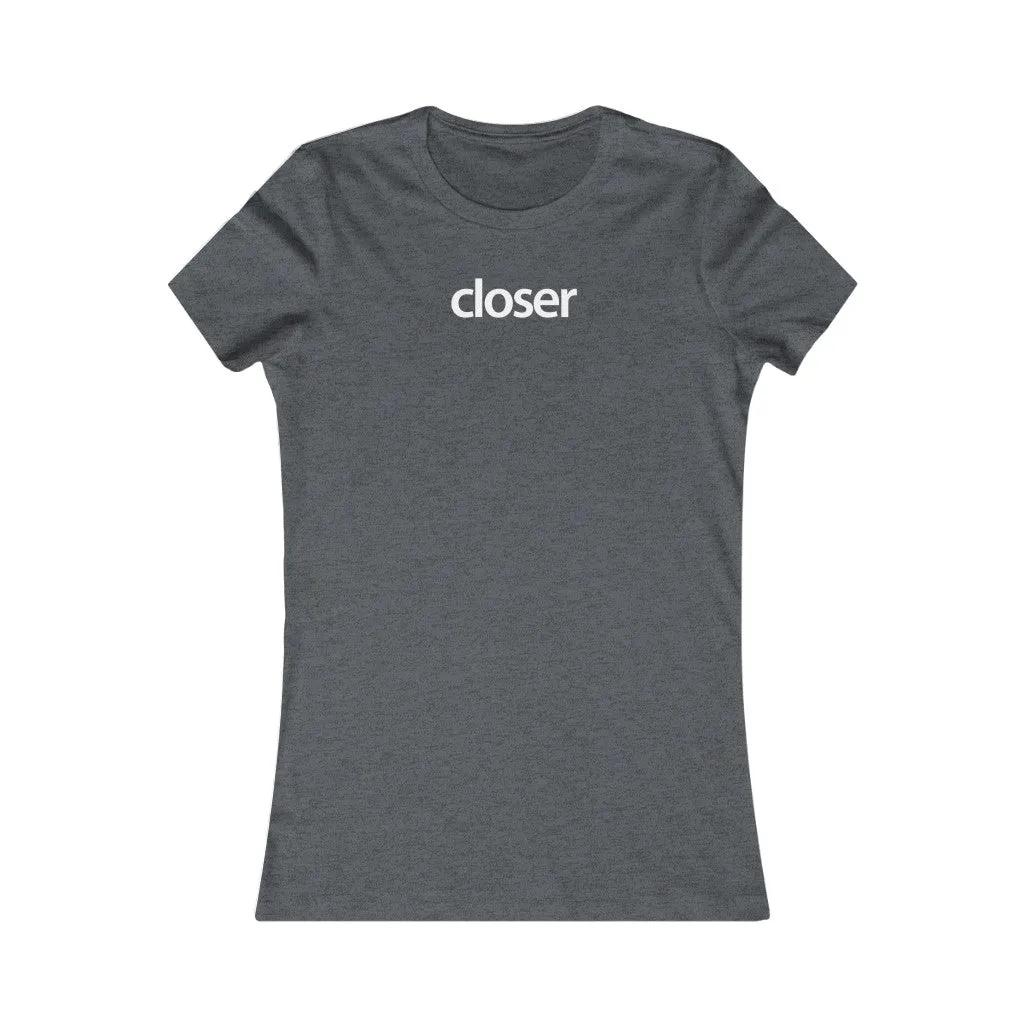 Women Real Estate T-Shirt | Closer - Fitted Tee in 3 Colors