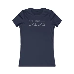 Women Real Estate T-Shirt | Selling Dallas - Fitted Tee in 3 Colors - Customizable