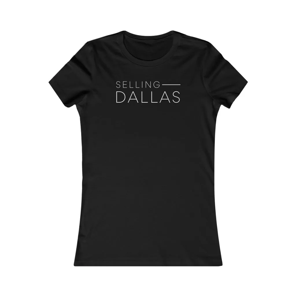 Women Real Estate T-Shirt | Selling Dallas - Fitted Tee in 3 Colors - Customizable