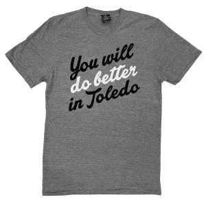 You Will Do Better in Toledo Script Shirt (Discontinued)