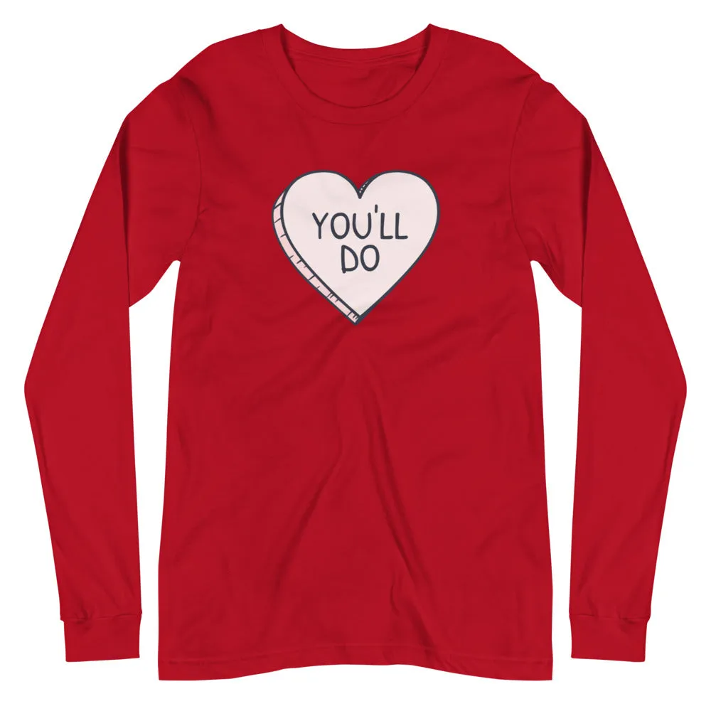 You'll do Unisex Long Sleeve Tee