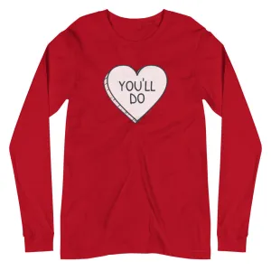 You'll do Unisex Long Sleeve Tee