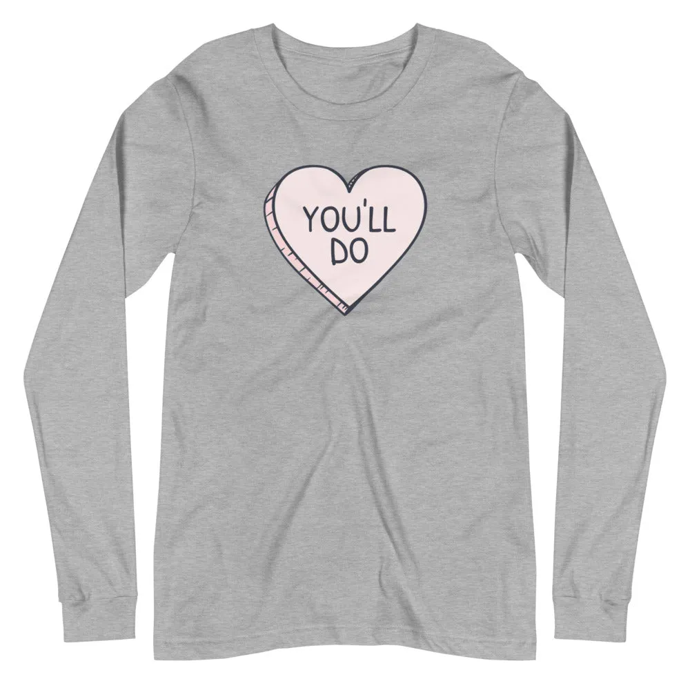 You'll do Unisex Long Sleeve Tee
