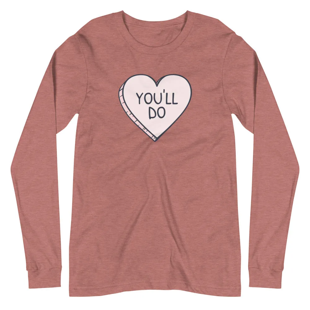 You'll do Unisex Long Sleeve Tee