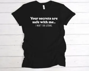 Your Secrets Are Safe With Me T-Shirt